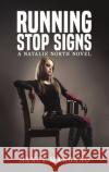 Running Stop Signs: A Natalie North Novel Nancy Mangano 9798889109846 Austin Macauley Publishers LLC