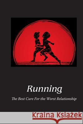 Running: The Best Cure For the Worst Relationship Cohen, Richard 9781533118264 Createspace Independent Publishing Platform - książka