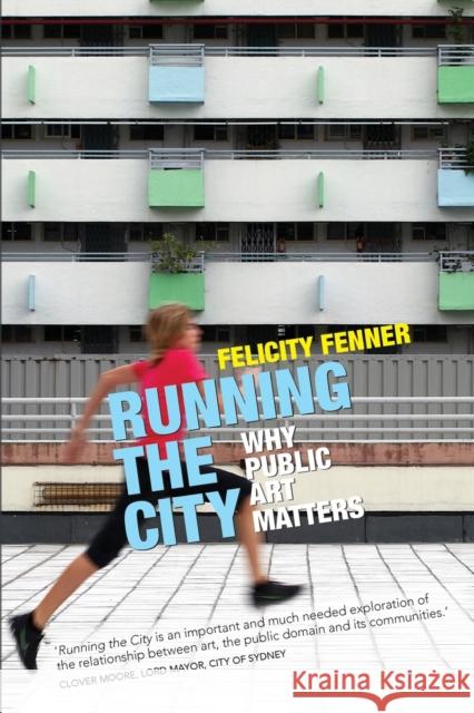 Running the City: Why public art matters Fenner, Felicity 9781742235332 University of New South Wales Press - książka