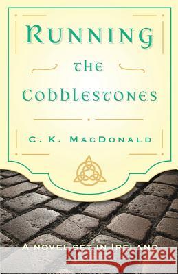 Running the Cobblestones C K MacDonald 9781635056099 Mill City Press, Inc. - książka