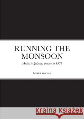 Running the Monsoon Briann Kearney 9781008984516 Lulu.com - książka