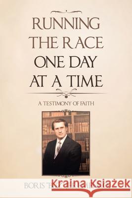 Running the Race One Day at a Time: A Testimony of Faith Boris Jeremenko 9781663201362 iUniverse - książka