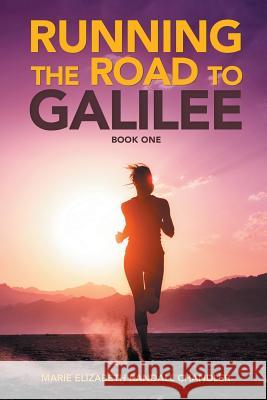 Running the Road to Galilee: Book One Marie Elizabeth Randall Chandler 9781532043536 iUniverse - książka