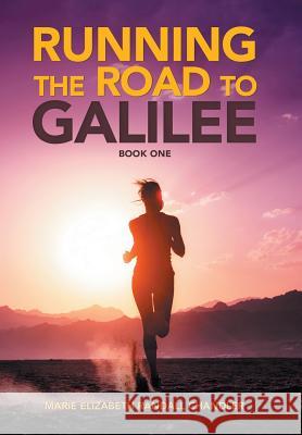 Running the Road to Galilee: Book One Marie Elizabeth Randall Chandler 9781532043550 iUniverse - książka