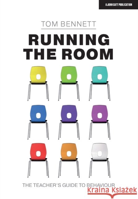 Running the Room: The Teacher’s Guide to Behaviour Tom Bennett 9781913622145 Hodder Education - książka