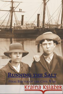 Running the Salt: Final Battle of the Civil War Ted Sierke 9781631354878 Strategic Book Publishing - książka