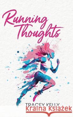 Running Thoughts Tracey Kelly   9780228892540 Tellwell Talent - książka