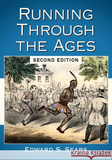 Running Through the Ages, 2D Ed. Edward S. Sears 9780786473397 McFarland & Company - książka