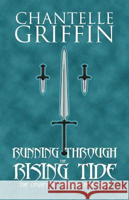 Running through the Rising Tide: The Legacy of Zyanthia - Book Two Griffin, Chantelle 9780994392121 Chantelle Griffin - książka