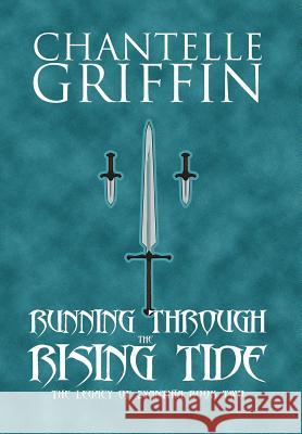 Running through the Rising Tide: The Legacy of Zyanthia - Book Two Griffin, Chantelle 9780994392176 Chantelle Griffin - książka