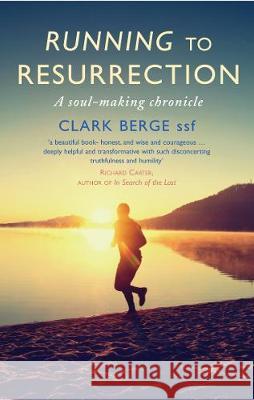 Running to Resurrection: A Soul-Making Chronicle Clark Berge 9781786222169 Canterbury Press Norwich - książka