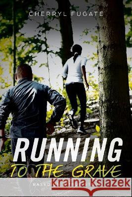 Running To The Grave Cherryl Fugate 9798885903257 Palmetto Publishing - książka