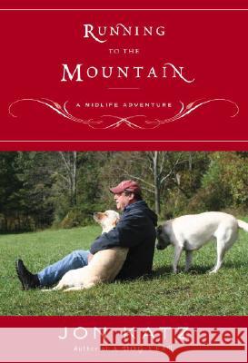 Running to the Mountain: A Midlife Adventure Jon Katz 9780767904988 Broadway Books - książka