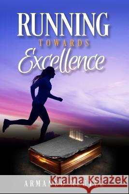 Running Towards Excellence Armando Neutel 9781980858201 Independently Published - książka