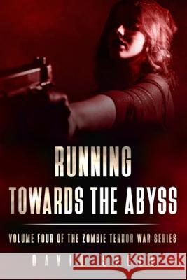 Running Towards the Abyss: The Zombie Terror War Series- Volume Four David Spell 9781983225239 Independently Published - książka