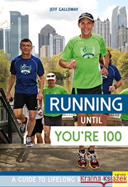 Running Until You're 100: A Guide to Lifelong Running (Fifth Edition, Fifth) Galloway, Jeff 9781782551652 Meyer & Meyer Media - książka