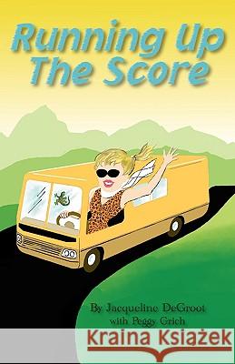 Running Up the Score Jacqueline DeGroot Peggy Grich 9781607025900 October Publishing Services - książka