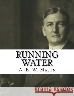 Running Water A. E. W. Mason 9781981351923 Createspace Independent Publishing Platform - książka