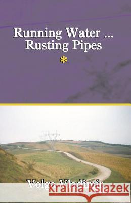 Running Water ... Rusting Pipes Vol. 1 Volga Vladimir 9781401017729 Xlibris Corporation - książka