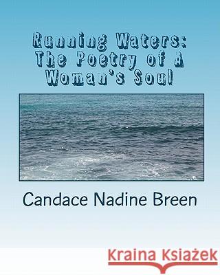 Running Waters: The Poetry of A Woman's Soul Breen, Candace Nadine 9781450588645 Createspace - książka