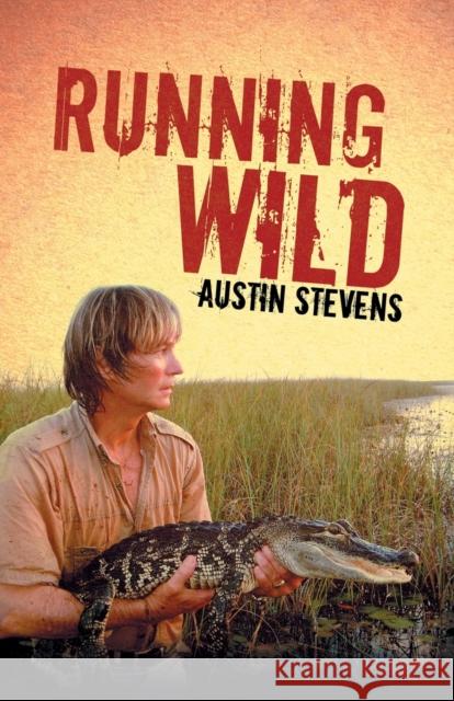 Running Wild Austin Stevens 9781788230001 Austin Macauley Publishers - książka