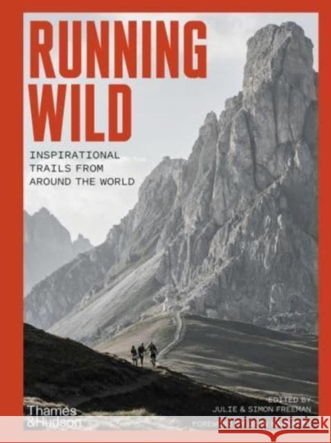 Running Wild: Inspirational Trails from Around the World - With a foreword by Dean Karnazes Simon Freeman 9780500295618 Thames & Hudson Ltd - książka