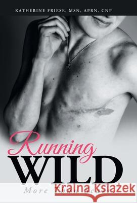 Running Wild: More Than Scars Katherine Fries 9781973696926 WestBow Press - książka