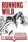 Running Wild: The Story of Zulu, an African Stallion Bristow, David 9781431425693 