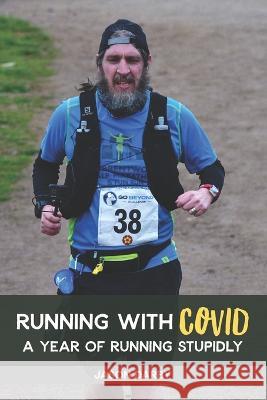 Running with COVID: A Year of Running Stupidly Darby, Jason 9798680915301 Independently published - książka