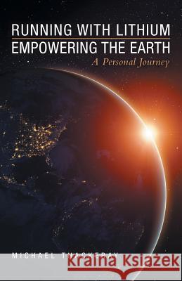 Running with Lithium-Empowering the Earth: A Personal Journey Michael Thackeray 9781480876095 Archway Publishing - książka