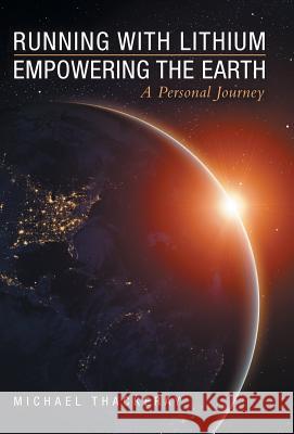 Running with Lithium-Empowering the Earth: A Personal Journey Michael Thackeray 9781480876101 Archway Publishing - książka