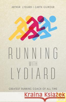 Running with Lydiard : Greatest Running Coach of All Time Arthur Lydiard Garth Gilmour 9781782551188 Meyer & Meyer Media - książka