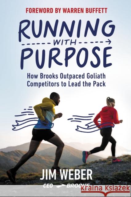 Running with Purpose: How Brooks Outpaced Goliath Competitors to Lead the Pack James Weber 9781400231683 HarperCollins Focus - książka