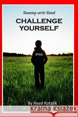 Running with Reed: Challenge Yourself Reed Kotalik 9781702318853 Independently Published - książka