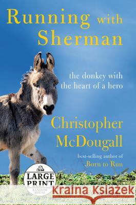 Running with Sherman: The Donkey with the Heart of a Hero Christopher McDougall 9780593168103 Random House Large Print Publishing - książka