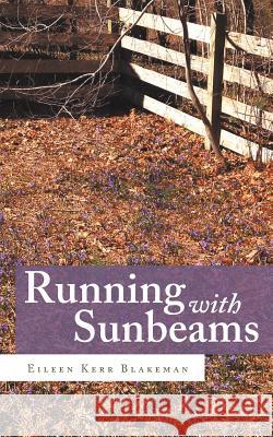 Running with Sunbeams Eileen Kerr Blakeman   9781480818408 Archway Publishing - książka
