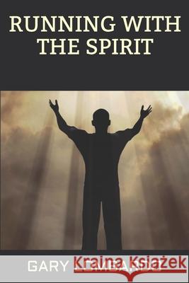 Running with the Spirit Gary Lombardo 9781799137849 Independently Published - książka