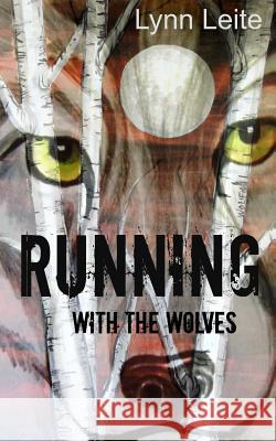 Running with the Wolves Lynn Leite 9781499689228 Createspace - książka