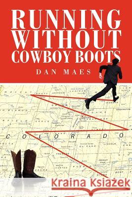 Running Without Cowboy Boots Dan Maes 9781465334589 Xlibris Corporation - książka