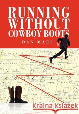 Running Without Cowboy Boots Dan Maes 9781465334596 Xlibris Corporation - książka