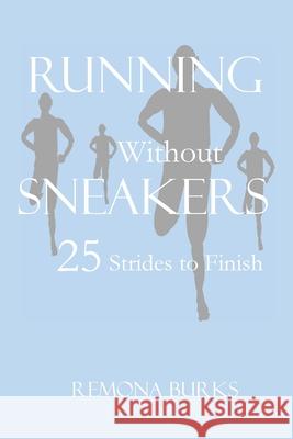 Running Without Sneakers: 25 Strides to Finish Remona Burks 9780578633701 Remona Burks - książka