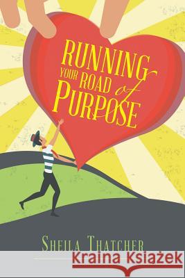 Running Your Road of Purpose Sheila Thatcher 9781512770773 WestBow Press - książka