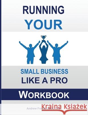 Running Your Small Business Like A Pro Workbook Andrew Frazier 9781970129076 Small Business Like a Pro, LLC - książka