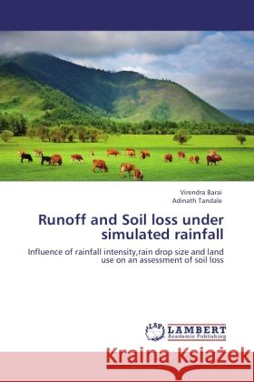 Runoff and Soil loss under simulated rainfall Barai, Virendra, Tandale, Adinath 9783845415413 LAP Lambert Academic Publishing - książka