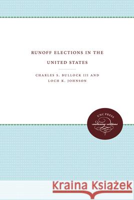 Runoff Elections in the United States Charles S., III Bullock Loch K. Johnson 9780807865156 Unc Press - książka