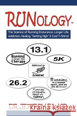 Runology: The Science of Running Endurance, Longer Life, Addiction, Healing, 