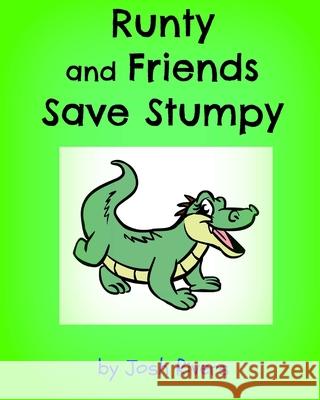 Runty and Friends save Stumpy Alyssa Baker Josh Rivers 9781500526924 Createspace Independent Publishing Platform - książka