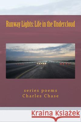 Runway Lights: Life in the Undercloud Charles Chase 9781500475246 Createspace - książka