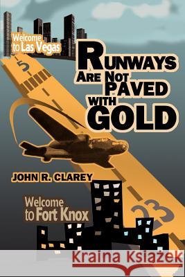 Runways Are Not Paved With Gold John R. Clarey 9780595323593 iUniverse - książka