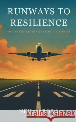 Runways To Resilience Neha Arora 9789374060834 Forever Shinings Publication - książka
